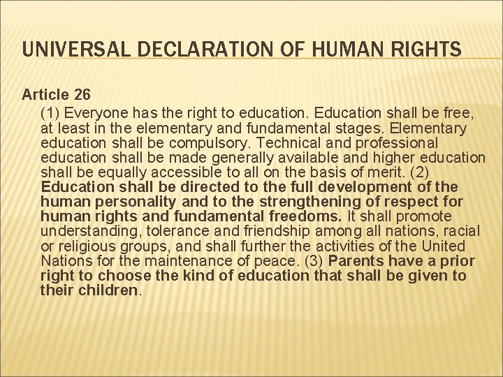 UNIVERSAL DECLARATION OF HUMAN RIGHTS Article 26 (1) Everyone has the right to education.