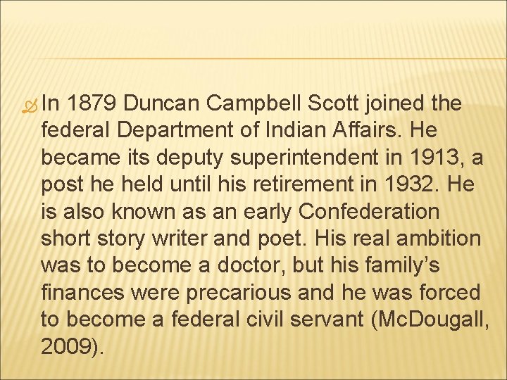  In 1879 Duncan Campbell Scott joined the federal Department of Indian Affairs. He