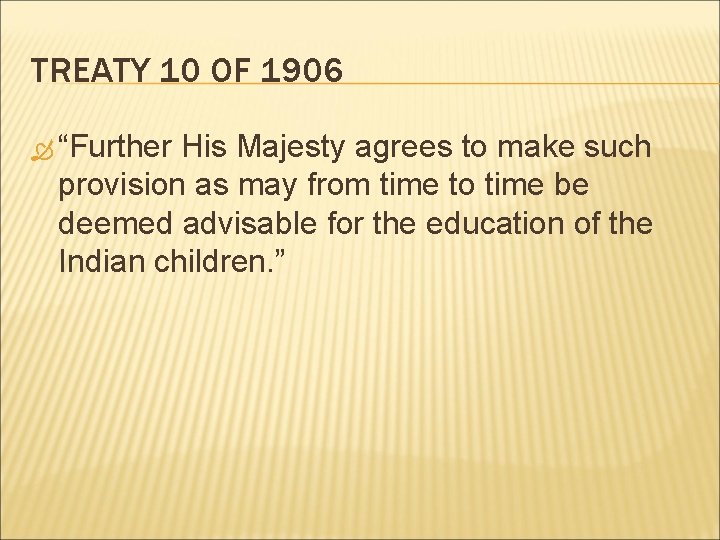 TREATY 10 OF 1906 “Further His Majesty agrees to make such provision as may