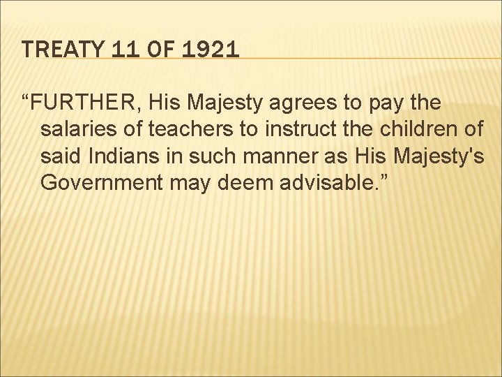 TREATY 11 OF 1921 “FURTHER, His Majesty agrees to pay the salaries of teachers
