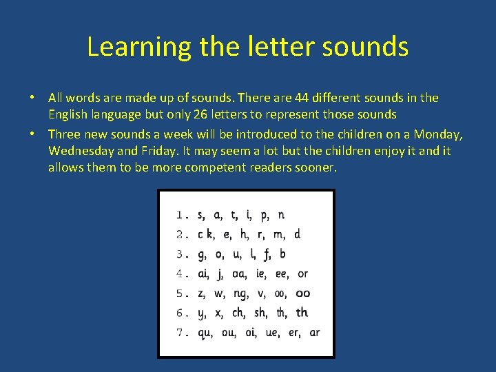 Learning the letter sounds • All words are made up of sounds. There are