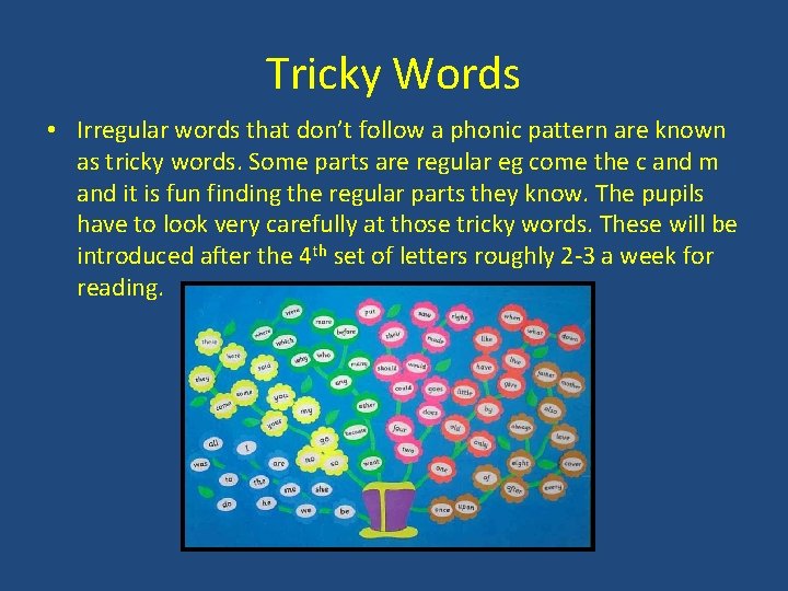 Tricky Words • Irregular words that don’t follow a phonic pattern are known as