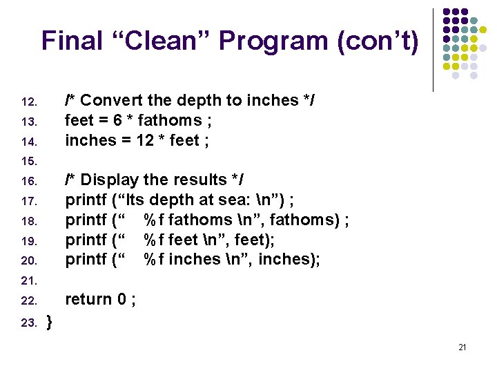 Final “Clean” Program (con’t) /* Convert the depth to inches */ feet = 6