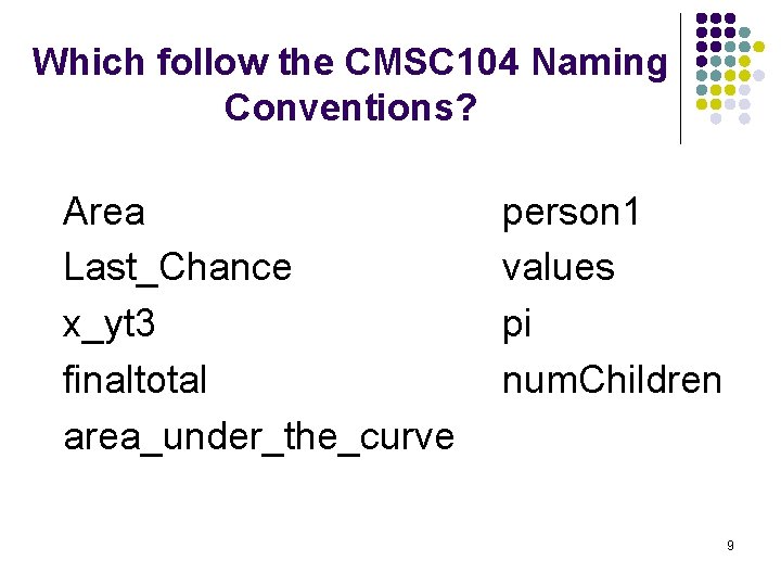 Which follow the CMSC 104 Naming Conventions? Area Last_Chance x_yt 3 finaltotal area_under_the_curve person