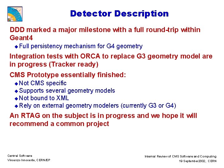 Detector Description DDD marked a major milestone with a full round-trip within Geant 4