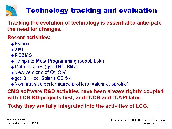 Technology tracking and evaluation Tracking the evolution of technology is essential to anticipate the