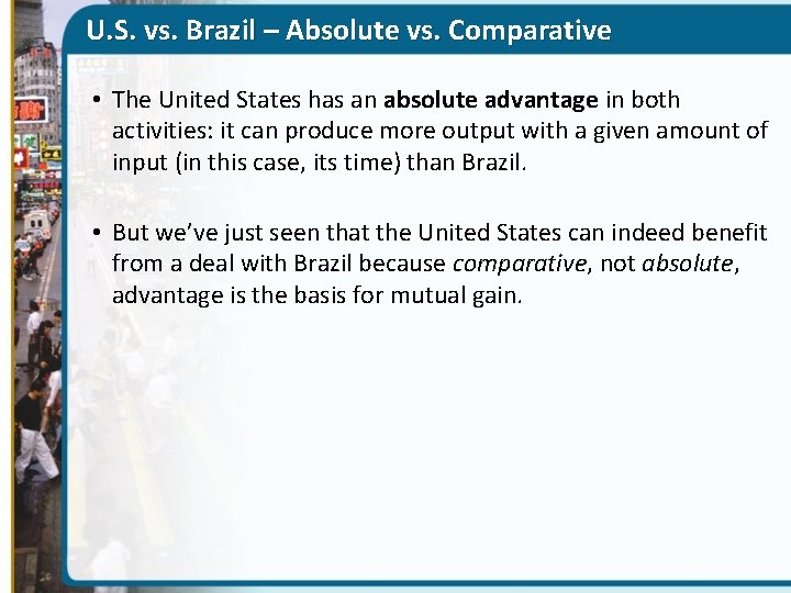 U. S. vs. Brazil – Absolute vs. Comparative • The United States has an