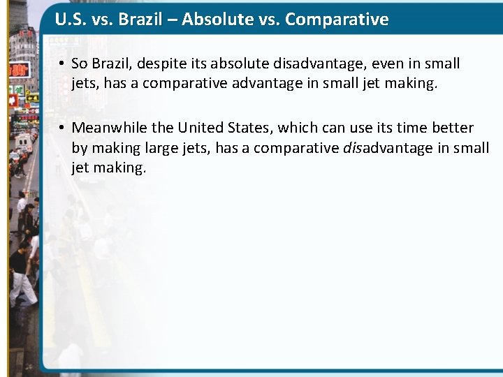 U. S. vs. Brazil – Absolute vs. Comparative • So Brazil, despite its absolute