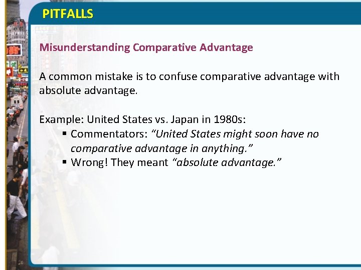 PITFALLS Misunderstanding Comparative Advantage A common mistake is to confuse comparative advantage with absolute
