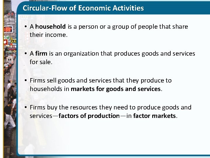 Circular-Flow of Economic Activities • A household is a person or a group of