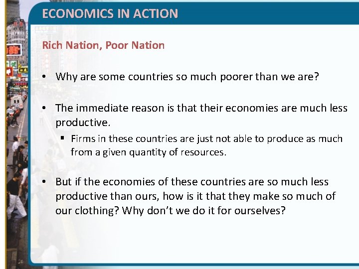 ECONOMICS IN ACTION Rich Nation, Poor Nation • Why are some countries so much