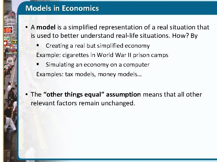 Models in Economics • A model is a simplified representation of a real situation