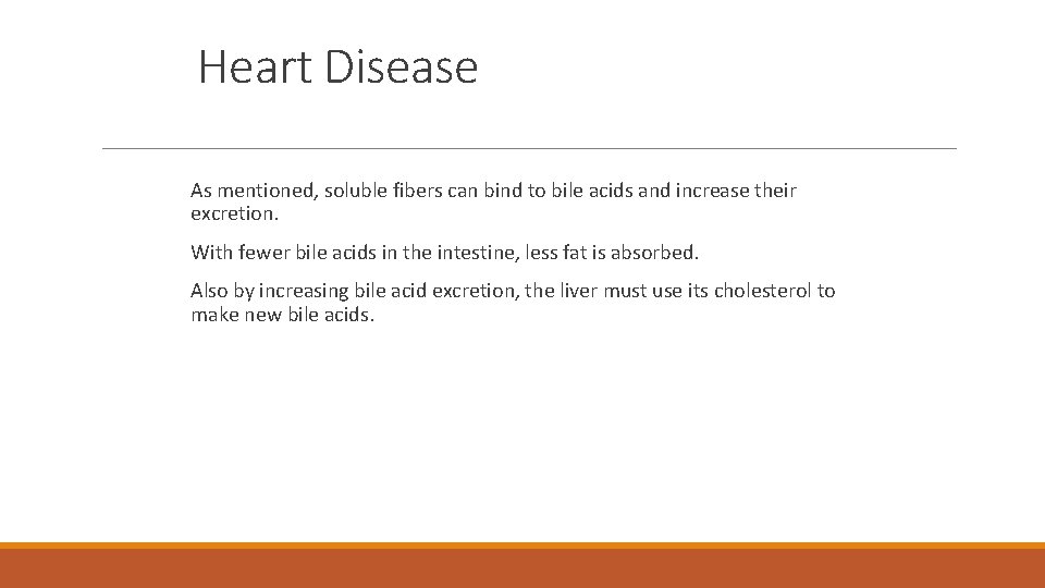Heart Disease As mentioned, soluble fibers can bind to bile acids and increase their