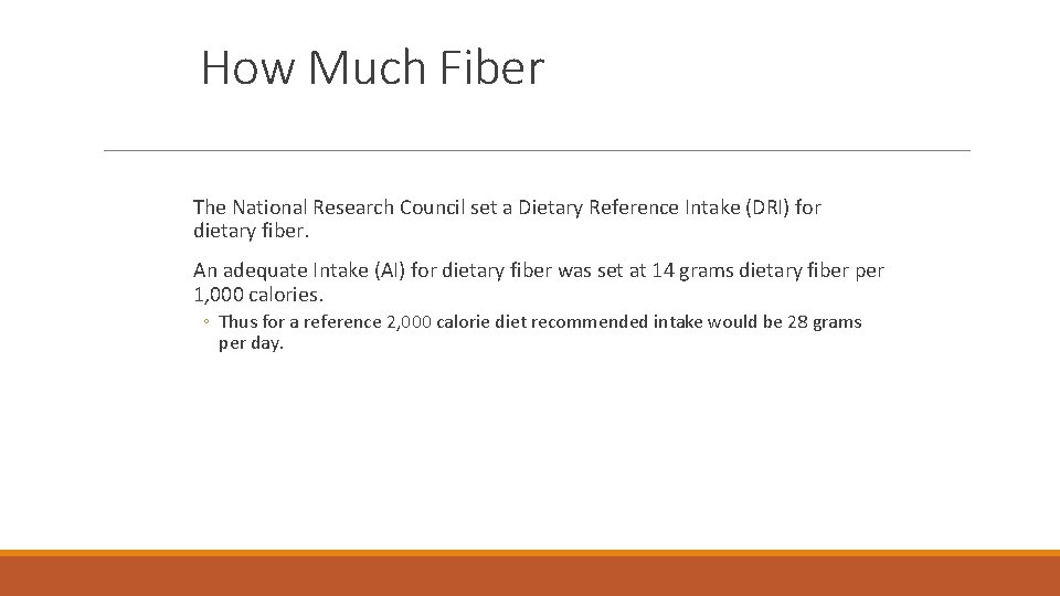 How Much Fiber The National Research Council set a Dietary Reference Intake (DRI) for