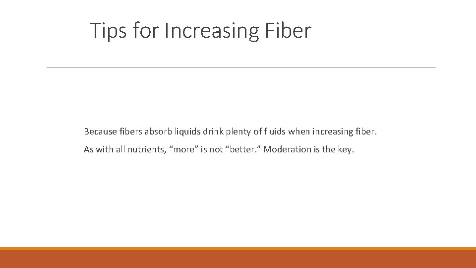 Tips for Increasing Fiber Because fibers absorb liquids drink plenty of fluids when increasing