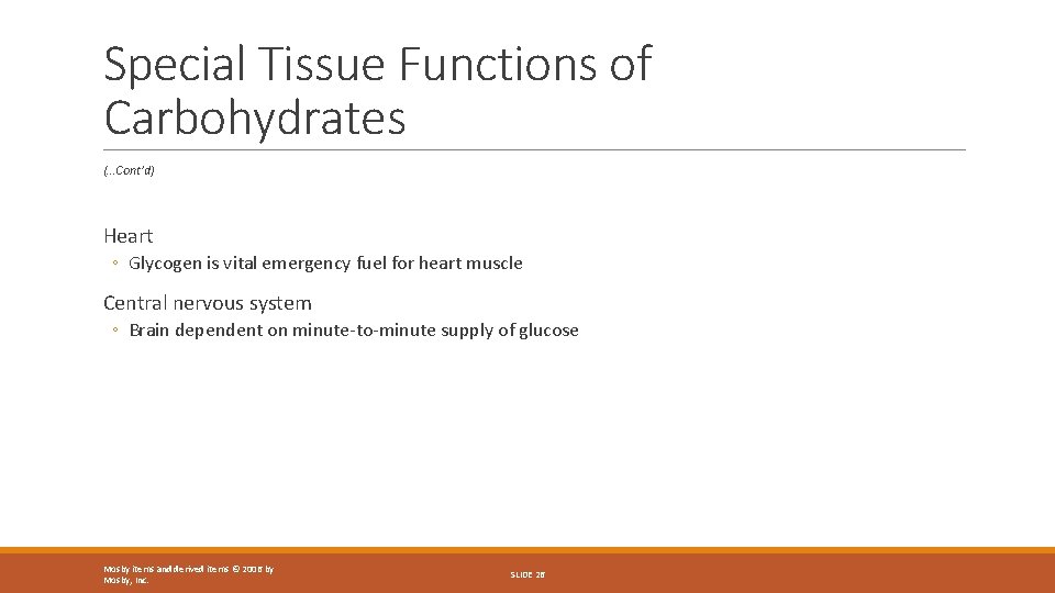 Special Tissue Functions of Carbohydrates (…Cont’d) Heart ◦ Glycogen is vital emergency fuel for