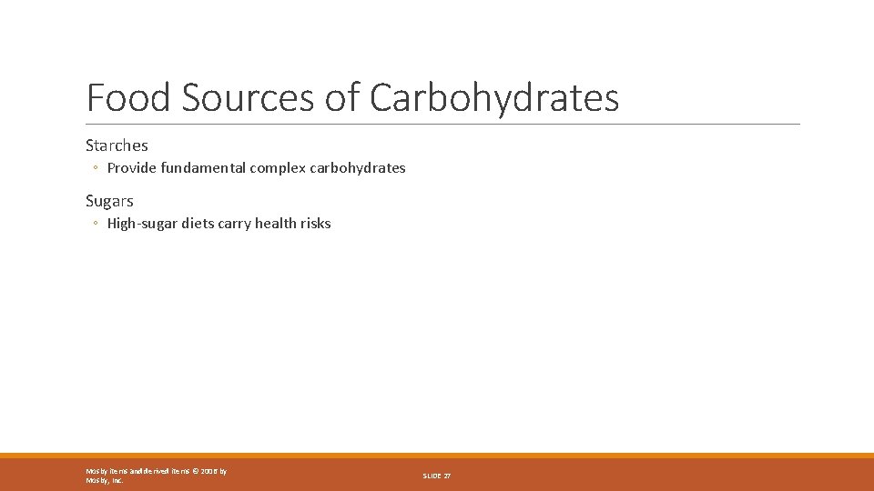 Food Sources of Carbohydrates Starches ◦ Provide fundamental complex carbohydrates Sugars ◦ High-sugar diets