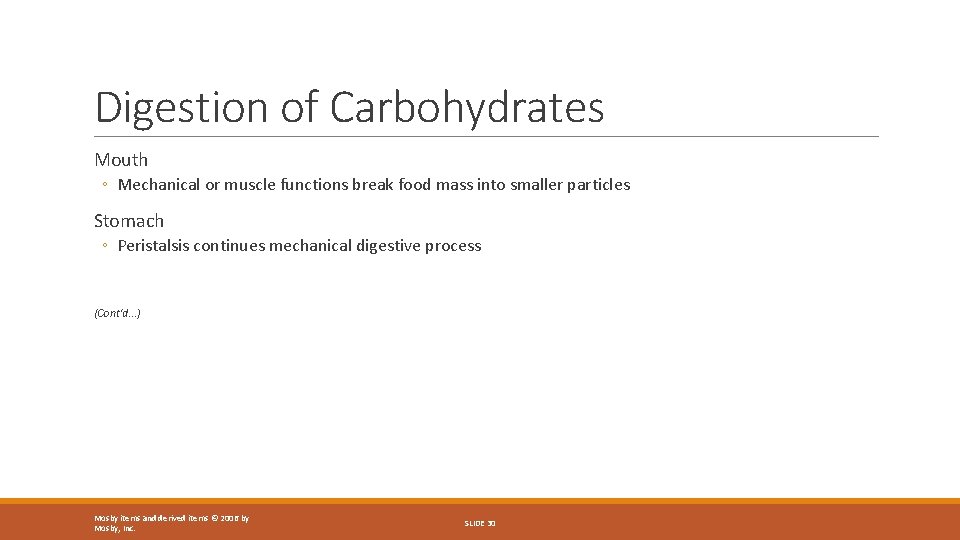 Digestion of Carbohydrates Mouth ◦ Mechanical or muscle functions break food mass into smaller