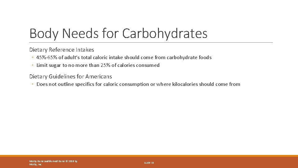 Body Needs for Carbohydrates Dietary Reference Intakes ◦ 45%-65% of adult’s total caloric intake