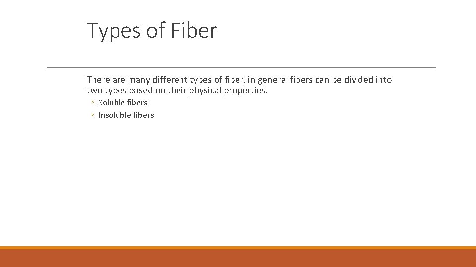 Types of Fiber There are many different types of fiber, in general fibers can