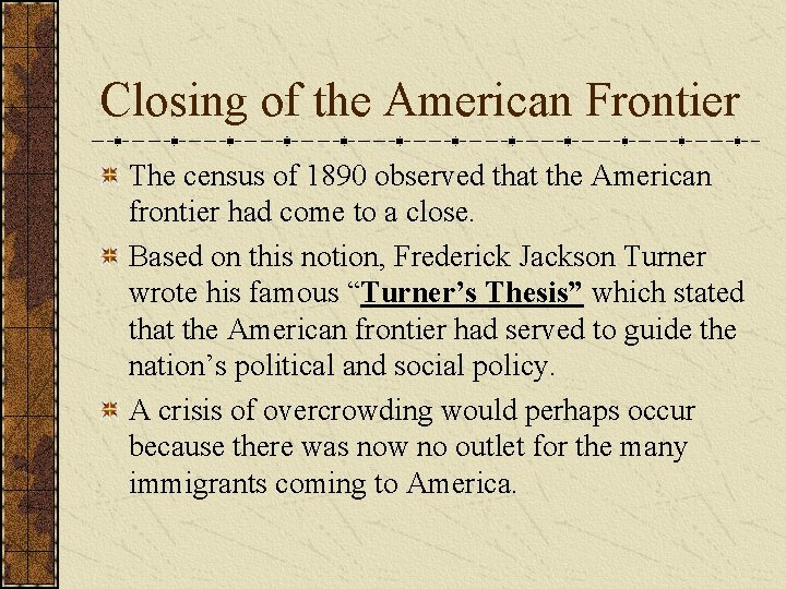 Closing of the American Frontier The census of 1890 observed that the American frontier
