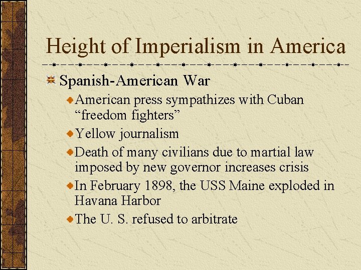 Height of Imperialism in America Spanish-American War American press sympathizes with Cuban “freedom fighters”