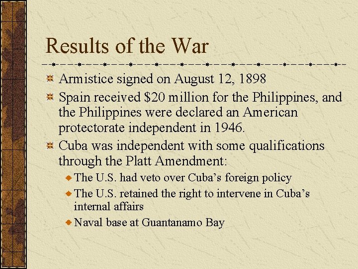 Results of the War Armistice signed on August 12, 1898 Spain received $20 million
