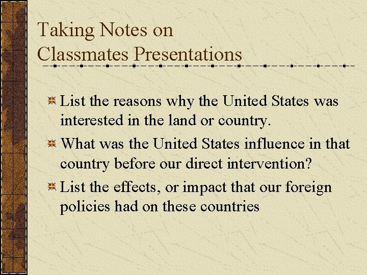 Taking Notes on Classmates Presentations List the reasons why the United States was interested