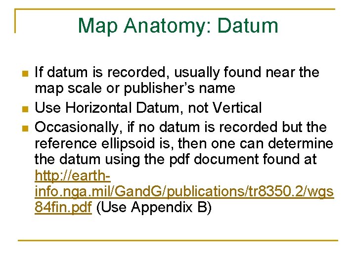 Map Anatomy: Datum n n n If datum is recorded, usually found near the
