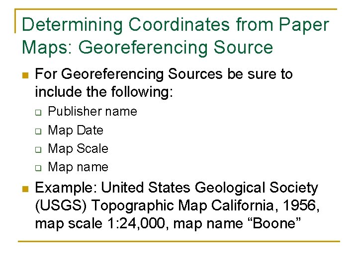 Determining Coordinates from Paper Maps: Georeferencing Source n For Georeferencing Sources be sure to