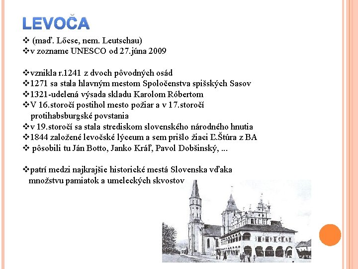 LEVOČA v (maď. Lőcse, nem. Leutschau) vv zozname UNESCO od 27. júna 2009 vvznikla