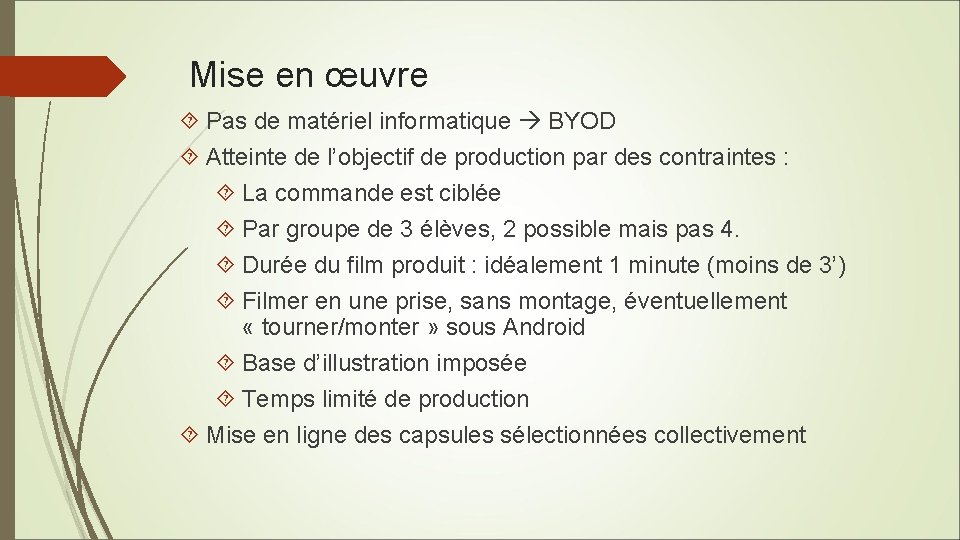 Mise en œuvre Pas de matériel informatique BYOD Atteinte de l’objectif de production par