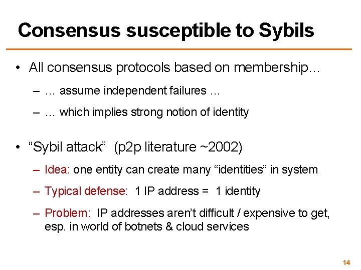 Consensus susceptible to Sybils • All consensus protocols based on membership… – … assume