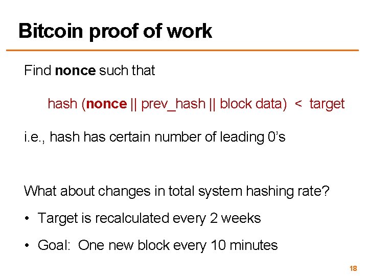 Bitcoin proof of work Find nonce such that hash (nonce || prev_hash || block