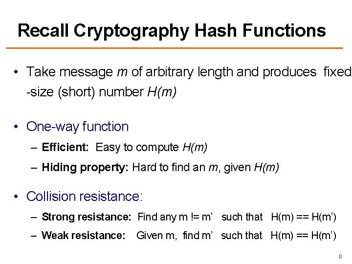 Recall Cryptography Hash Functions • Take message m of arbitrary length and produces fixed