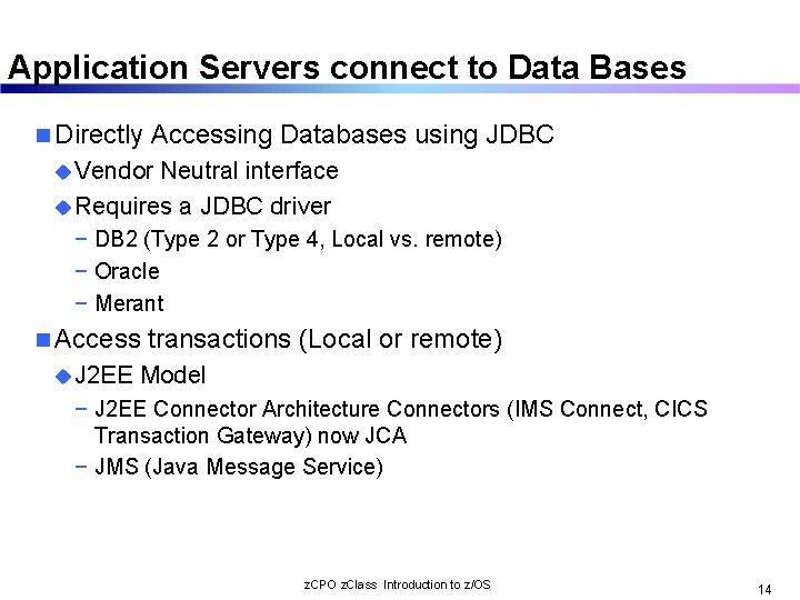 Application Servers connect to Data Bases n Directly Accessing Databases using JDBC u Vendor