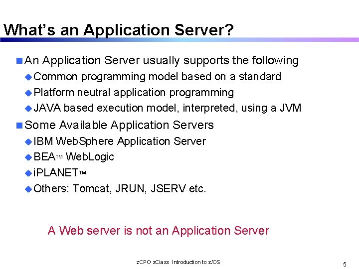 What’s an Application Server? n An Application Server usually supports the following u Common