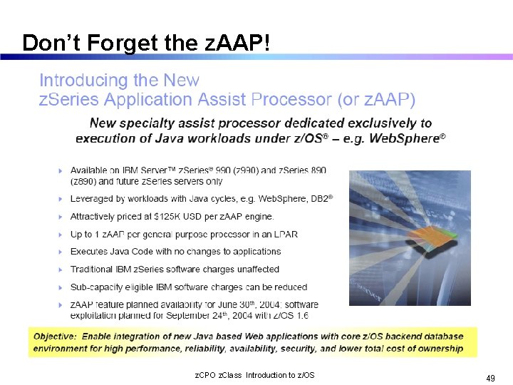 Don’t Forget the z. AAP! z. CPO z. Class Introduction to z/OS 49 