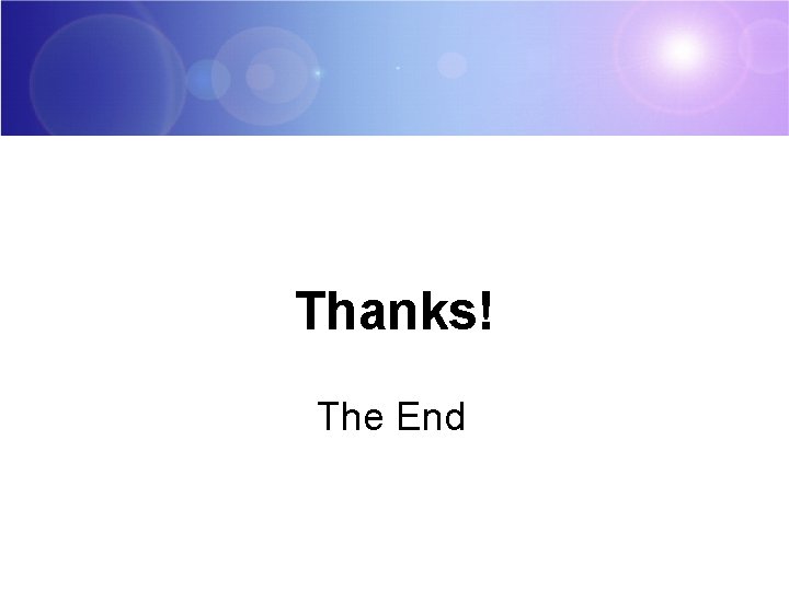 Thanks! The End 