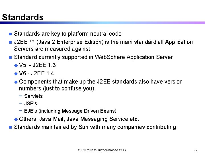 Standards are key to platform neutral code n J 2 EE ™ (Java 2