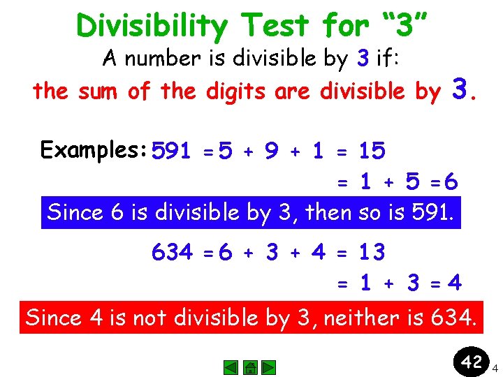 Divisibility Test for “ 3” A number is divisible by 3 if: the sum