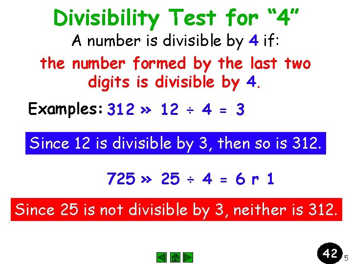Divisibility Test for “ 4” A number is divisible by 4 if: the number