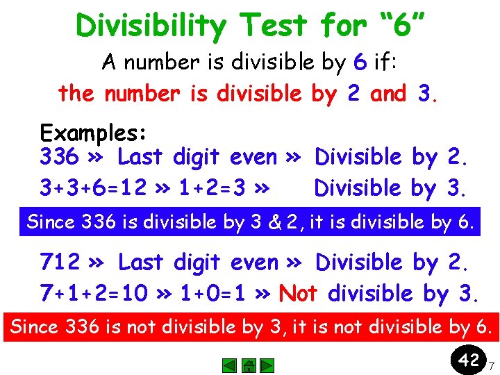 Divisibility Test for “ 6” A number is divisible by 6 if: the number