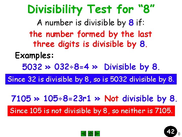 Divisibility Test for “ 8” A number is divisible by 8 if: the number