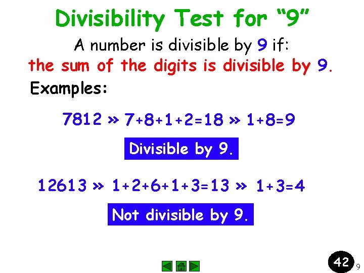 Divisibility Test for “ 9” A number is divisible by 9 if: the sum