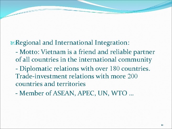  Regional and International Integration: - Motto: Vietnam is a friend and reliable partner