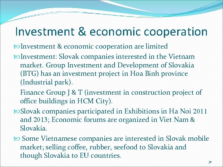 Investment & economic cooperation are limited Investment: Slovak companies interested in the Vietnam market.