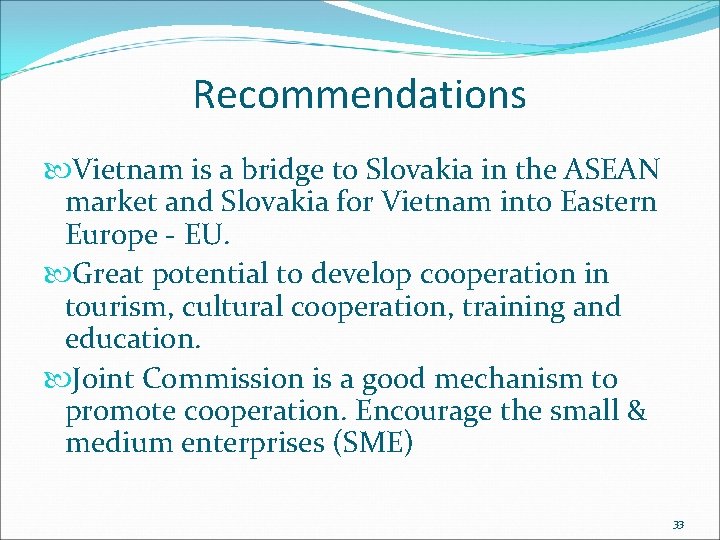 Recommendations Vietnam is a bridge to Slovakia in the ASEAN market and Slovakia for