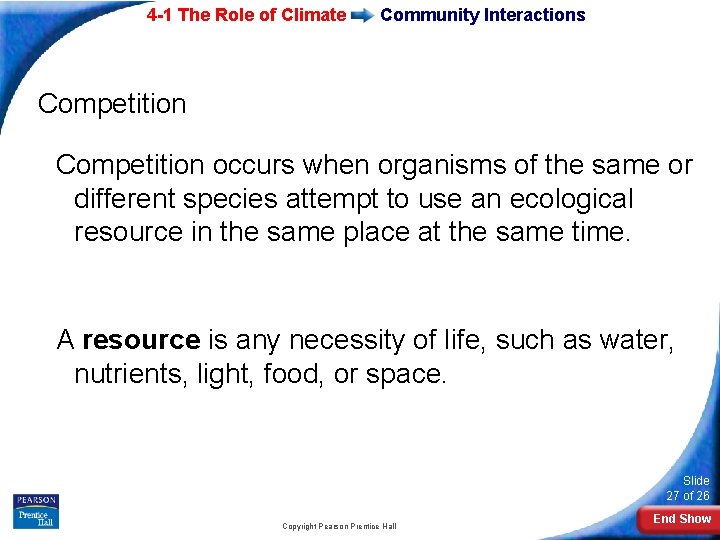 4 -1 The Role of Climate Community Interactions Competition occurs when organisms of the
