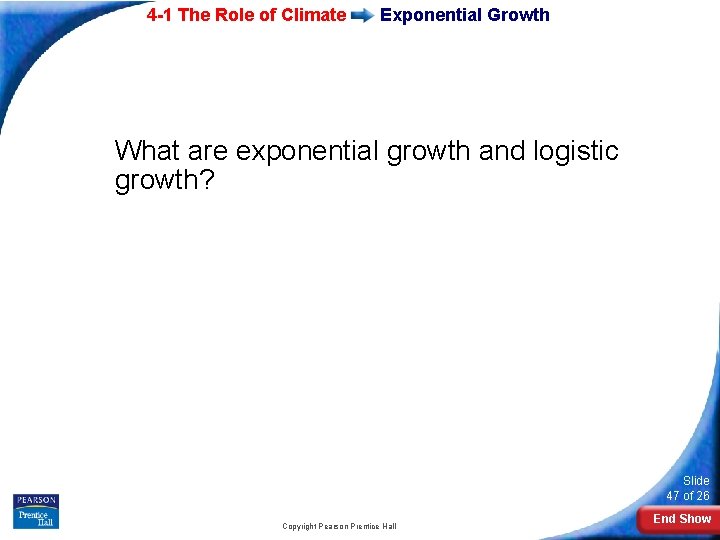 4 -1 The Role of Climate Exponential Growth What are exponential growth and logistic